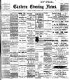 Eastern Evening News Saturday 09 August 1902 Page 1
