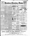 Eastern Evening News Saturday 14 January 1905 Page 1