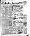 Eastern Evening News Saturday 13 January 1906 Page 1