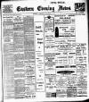 Eastern Evening News Wednesday 05 December 1906 Page 1