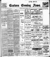Eastern Evening News Friday 04 January 1907 Page 1