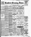 Eastern Evening News Saturday 05 January 1907 Page 1