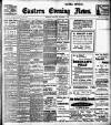 Eastern Evening News Monday 07 October 1907 Page 1