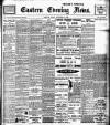 Eastern Evening News Friday 04 September 1908 Page 1