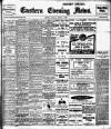 Eastern Evening News Friday 06 August 1909 Page 1