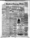 Eastern Evening News Saturday 28 May 1910 Page 1