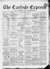 Carlisle Express and Examiner Friday 21 January 1870 Page 1