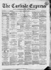 Carlisle Express and Examiner Friday 28 January 1870 Page 1
