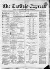 Carlisle Express and Examiner Friday 11 February 1870 Page 1