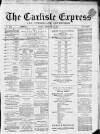 Carlisle Express and Examiner Friday 18 February 1870 Page 1