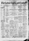 Carlisle Express and Examiner Saturday 04 June 1870 Page 1