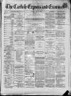 Carlisle Express and Examiner Saturday 16 July 1870 Page 1