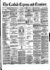 Carlisle Express and Examiner Saturday 10 February 1872 Page 1