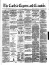 Carlisle Express and Examiner Saturday 10 August 1872 Page 1