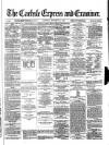 Carlisle Express and Examiner Saturday 21 September 1872 Page 1