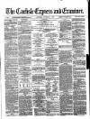 Carlisle Express and Examiner Saturday 02 November 1872 Page 1