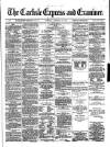Carlisle Express and Examiner Saturday 16 November 1872 Page 1