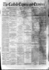 Carlisle Express and Examiner Saturday 04 January 1873 Page 1
