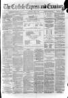 Carlisle Express and Examiner Saturday 07 June 1873 Page 1