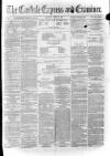 Carlisle Express and Examiner Saturday 14 June 1873 Page 1