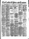 Carlisle Express and Examiner Saturday 10 January 1874 Page 1