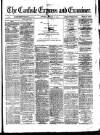 Carlisle Express and Examiner Saturday 24 January 1874 Page 1