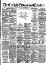 Carlisle Express and Examiner Saturday 28 February 1874 Page 1