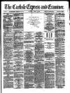 Carlisle Express and Examiner Saturday 07 March 1874 Page 1
