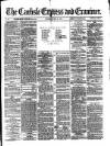 Carlisle Express and Examiner Saturday 02 May 1874 Page 1