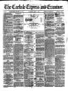 Carlisle Express and Examiner Saturday 06 June 1874 Page 1