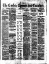 Carlisle Express and Examiner Saturday 13 February 1875 Page 1