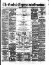 Carlisle Express and Examiner Saturday 09 October 1875 Page 1