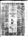 Carlisle Express and Examiner Saturday 04 December 1875 Page 1