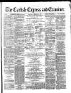 Carlisle Express and Examiner Saturday 05 February 1876 Page 1