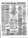 Carlisle Express and Examiner Saturday 19 February 1876 Page 1