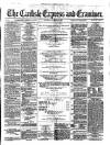 Carlisle Express and Examiner Saturday 11 March 1876 Page 1