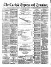 Carlisle Express and Examiner Saturday 25 March 1876 Page 1