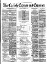Carlisle Express and Examiner Saturday 05 August 1876 Page 1