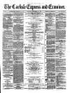 Carlisle Express and Examiner Saturday 30 September 1876 Page 1