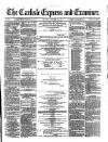 Carlisle Express and Examiner Saturday 14 October 1876 Page 1