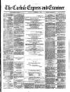 Carlisle Express and Examiner Saturday 02 December 1876 Page 1