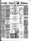 Carlisle Express and Examiner Saturday 19 January 1878 Page 1