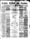 Carlisle Express and Examiner Saturday 04 January 1879 Page 1