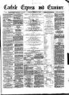 Carlisle Express and Examiner Saturday 18 January 1879 Page 1