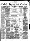 Carlisle Express and Examiner Saturday 01 February 1879 Page 1