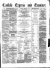 Carlisle Express and Examiner Saturday 08 February 1879 Page 1