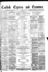 Carlisle Express and Examiner Saturday 05 February 1881 Page 1