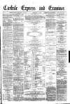 Carlisle Express and Examiner Saturday 19 February 1881 Page 1