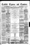 Carlisle Express and Examiner Saturday 02 April 1881 Page 1