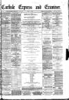 Carlisle Express and Examiner Saturday 09 April 1881 Page 1